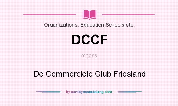 What does DCCF mean? It stands for De Commerciele Club Friesland