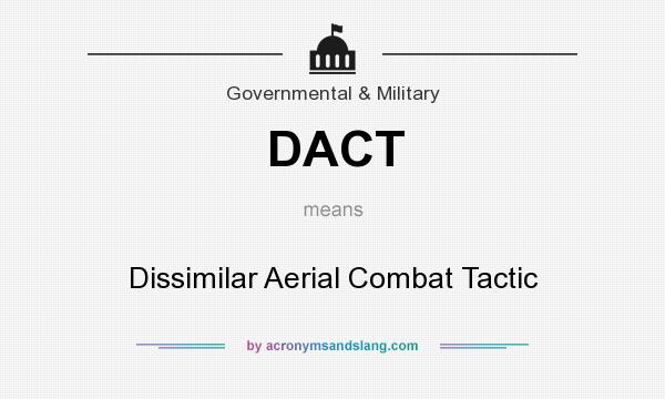 What does DACT mean? It stands for Dissimilar Aerial Combat Tactic