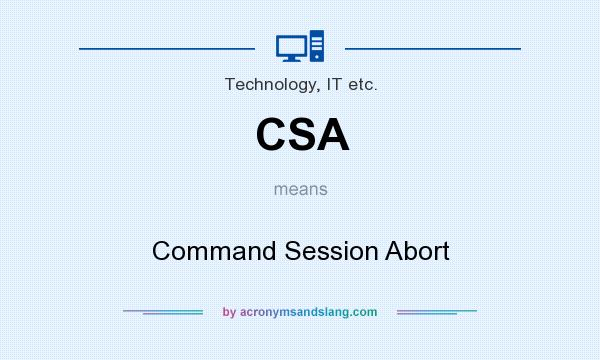 What does CSA mean? It stands for Command Session Abort