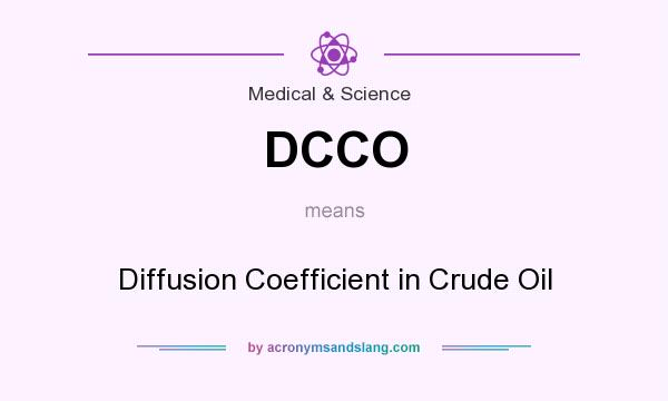 What does DCCO mean? It stands for Diffusion Coefficient in Crude Oil