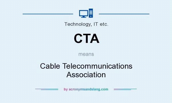 What does CTA mean? It stands for Cable Telecommunications Association