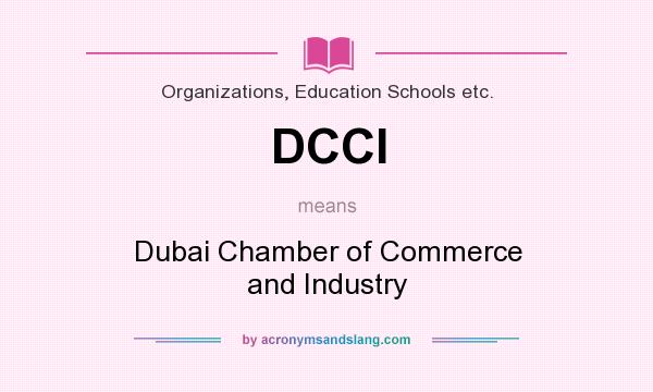 What does DCCI mean? It stands for Dubai Chamber of Commerce and Industry