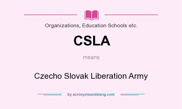 What does CSLA mean? It stands for Czecho Slovak Liberation Army