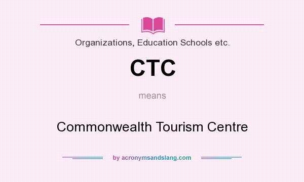 What does CTC mean? It stands for Commonwealth Tourism Centre