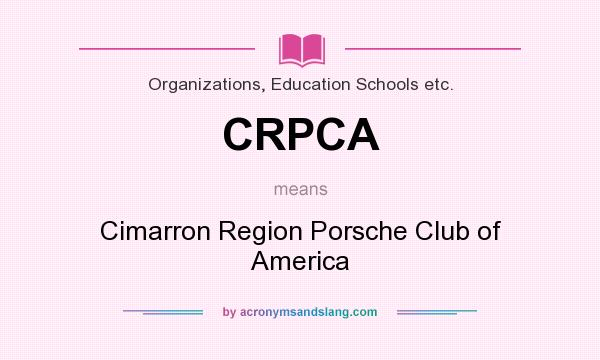 What does CRPCA mean? It stands for Cimarron Region Porsche Club of America
