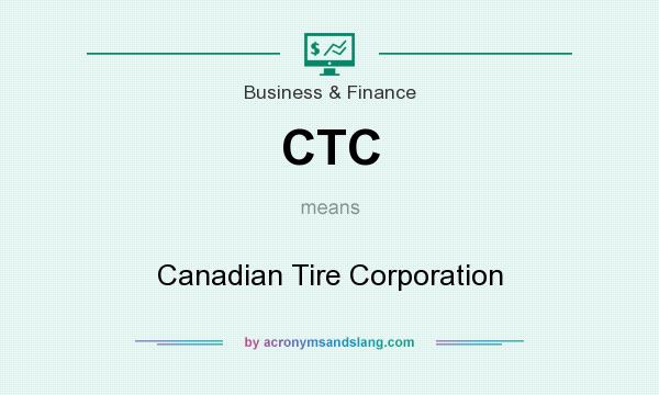 What does CTC mean? It stands for Canadian Tire Corporation