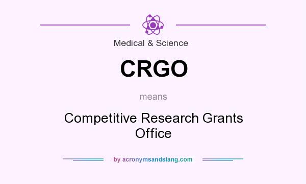 What does CRGO mean? It stands for Competitive Research Grants Office