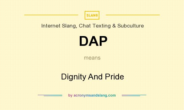 What does DAP mean? It stands for Dignity And Pride