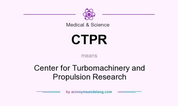 What does CTPR mean? It stands for Center for Turbomachinery and Propulsion Research