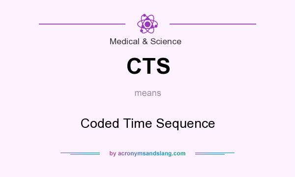What does CTS mean? It stands for Coded Time Sequence