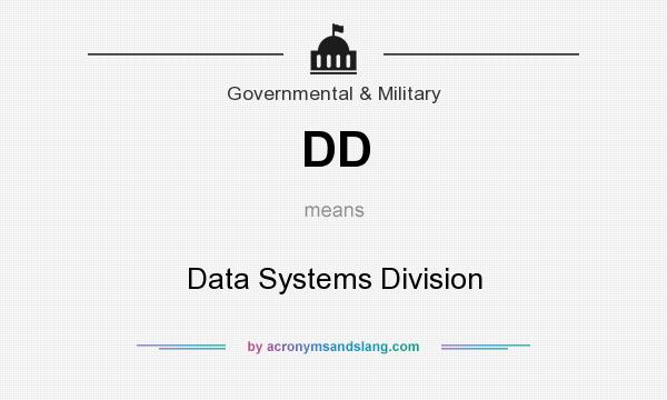 What does DD mean? It stands for Data Systems Division
