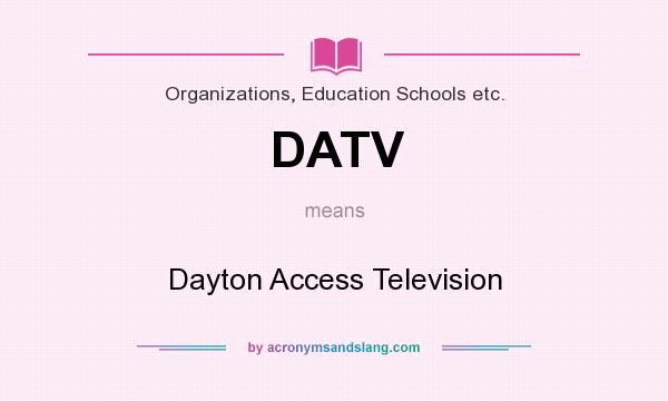 What does DATV mean? It stands for Dayton Access Television