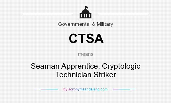What does CTSA mean? It stands for Seaman Apprentice, Cryptologic Technician Striker