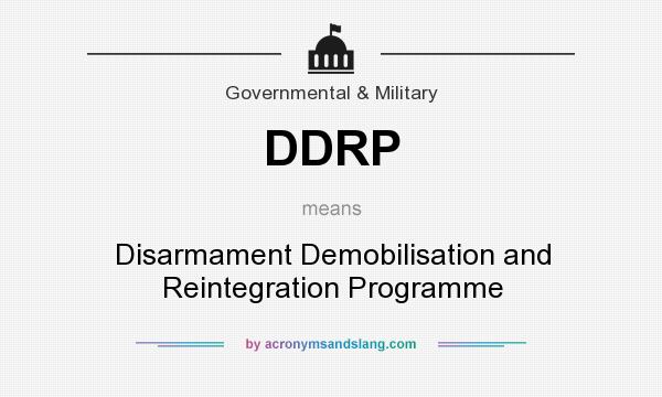 What does DDRP mean? It stands for Disarmament Demobilisation and Reintegration Programme
