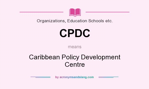 What does CPDC mean? It stands for Caribbean Policy Development Centre