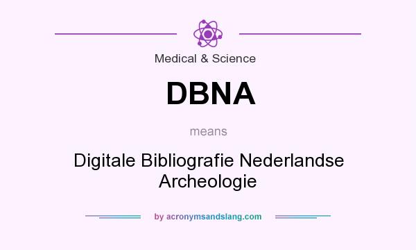 What does DBNA mean? It stands for Digitale Bibliografie Nederlandse Archeologie