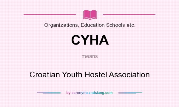 What does CYHA mean? It stands for Croatian Youth Hostel Association