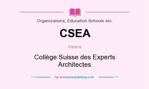 What does CSEA mean? It stands for Collège Suisse des Experts Architectes
