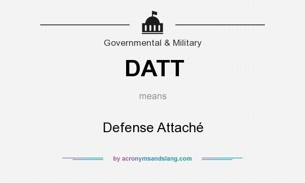 What does DATT mean? It stands for Defense Attaché