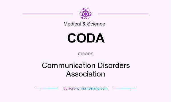 What does CODA mean? It stands for Communication Disorders Association