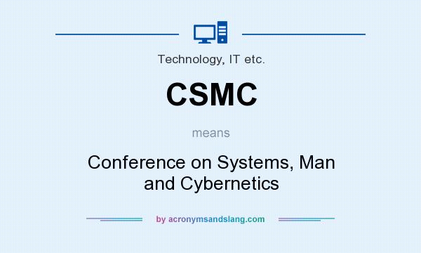 What does CSMC mean? It stands for Conference on Systems, Man and Cybernetics