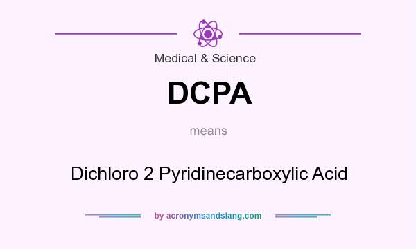 What does DCPA mean? It stands for Dichloro 2 Pyridinecarboxylic Acid