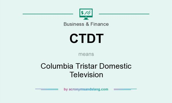 What does CTDT mean? It stands for Columbia Tristar Domestic Television