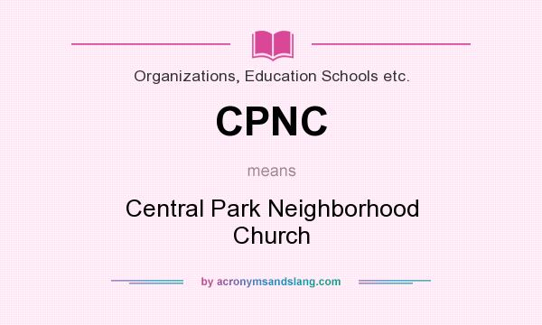 What does CPNC mean? It stands for Central Park Neighborhood Church