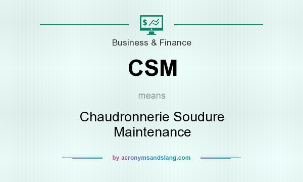 What does CSM mean? It stands for Chaudronnerie Soudure Maintenance