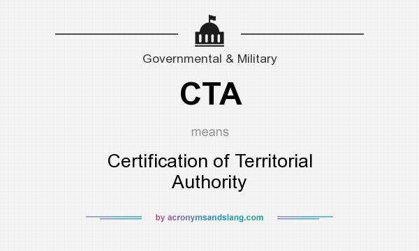 What does CTA mean? It stands for Certification of Territorial Authority