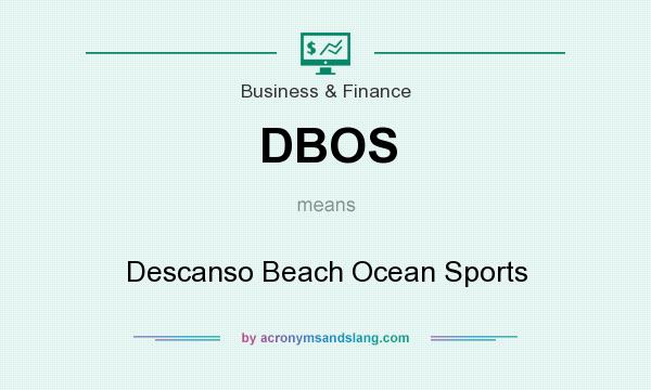 What does DBOS mean? It stands for Descanso Beach Ocean Sports