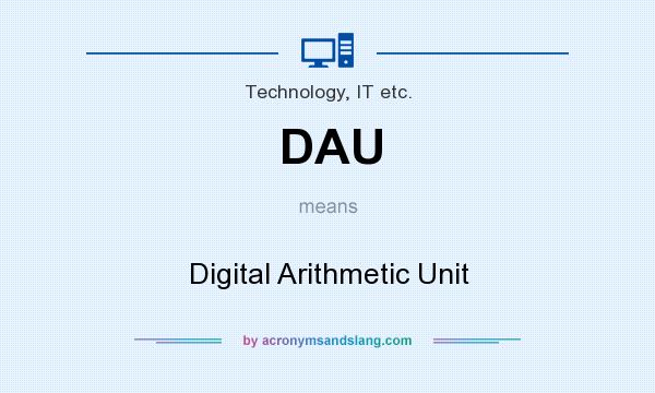 What does DAU mean? It stands for Digital Arithmetic Unit