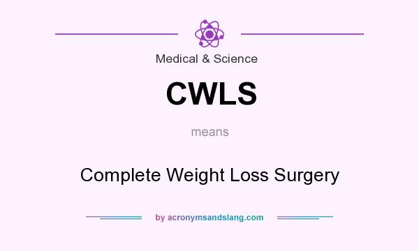 What does CWLS mean? It stands for Complete Weight Loss Surgery