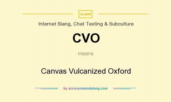 What does CVO mean? It stands for Canvas Vulcanized Oxford