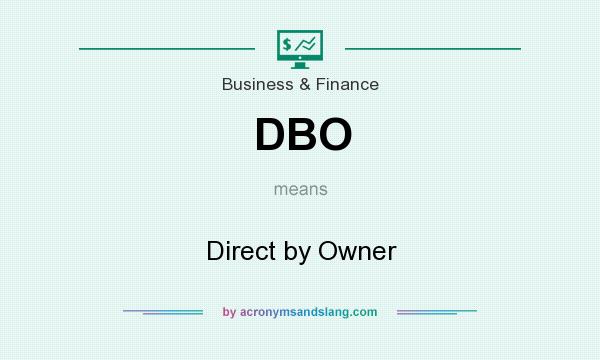 What does DBO mean? It stands for Direct by Owner