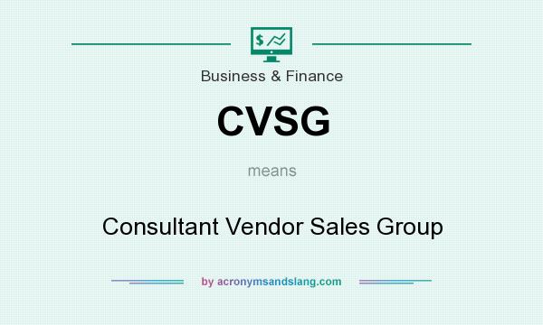 What does CVSG mean? It stands for Consultant Vendor Sales Group
