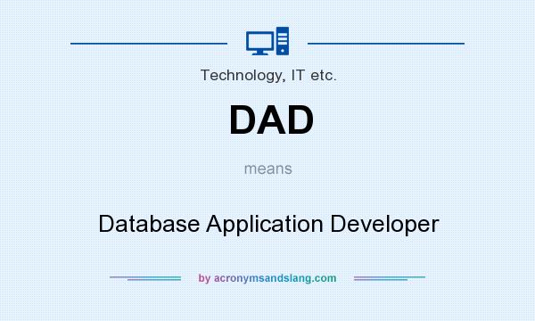 What does DAD mean? It stands for Database Application Developer