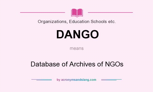 What does DANGO mean? It stands for Database of Archives of NGOs