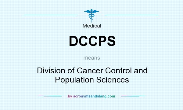What does DCCPS mean? It stands for Division of Cancer Control and Population Sciences