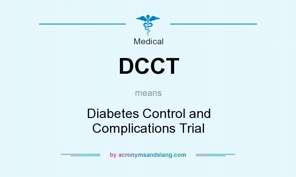 What does DCCT mean? It stands for Diabetes Control and Complications Trial