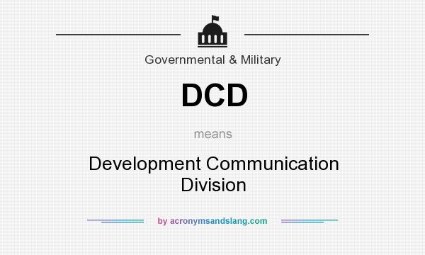 What does DCD mean? It stands for Development Communication Division