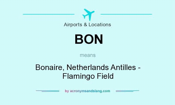 What does BON mean? It stands for Bonaire, Netherlands Antilles - Flamingo Field