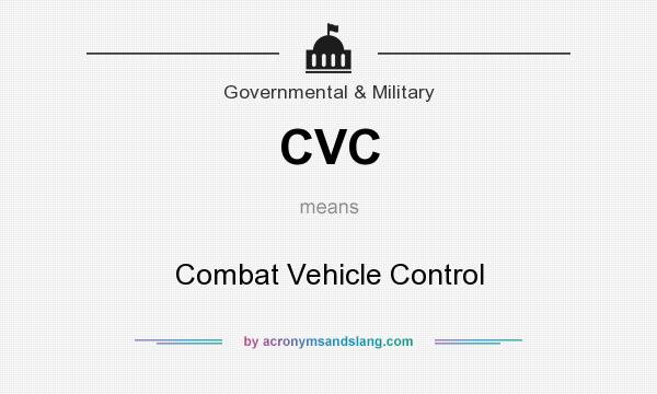 What does CVC mean? It stands for Combat Vehicle Control