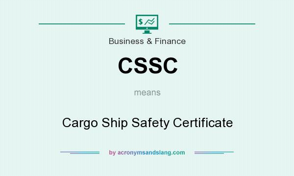 What does CSSC mean? It stands for Cargo Ship Safety Certificate