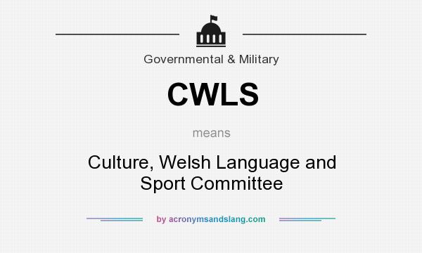 What does CWLS mean? It stands for Culture, Welsh Language and Sport Committee