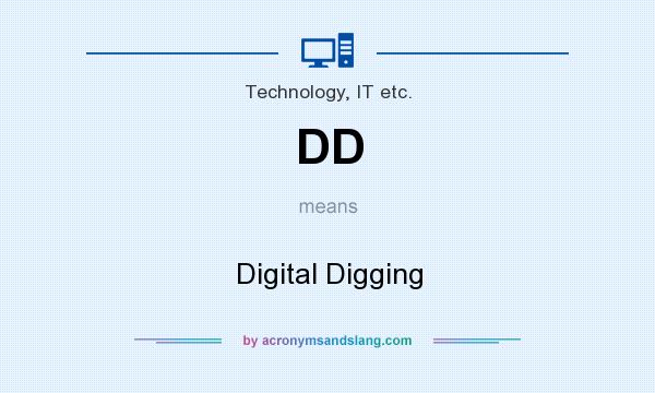 What does DD mean? It stands for Digital Digging