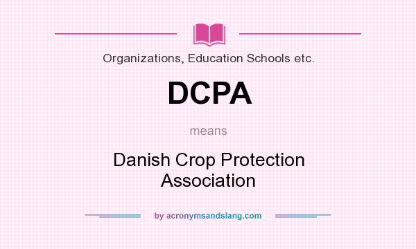 What does DCPA mean? It stands for Danish Crop Protection Association