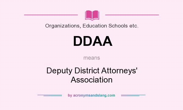 What does DDAA mean? It stands for Deputy District Attorneys` Association