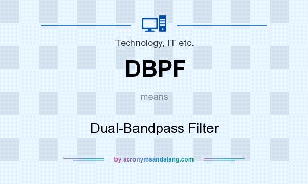 What does DBPF mean? It stands for Dual-Bandpass Filter