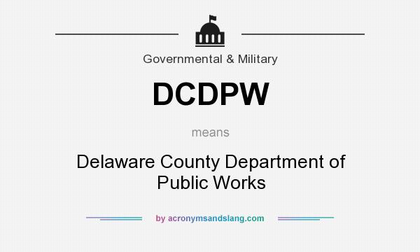 What does DCDPW mean? It stands for Delaware County Department of Public Works